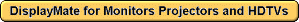 DisplayMate for Monitors Projectors and HDTVs